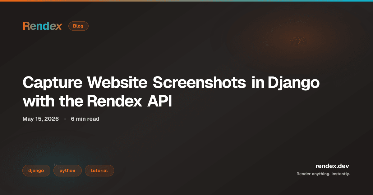 Django management command capturing screenshots with the django screenshot api: refresh_snapshots.py calling Rendex Python SDK