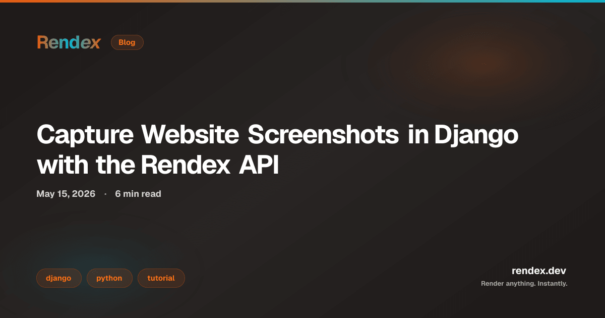Django management command capturing screenshots with the django screenshot api: refresh_snapshots.py calling Rendex Python SDK